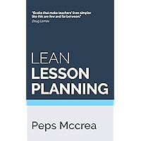 Lean Lesson Planning: A practical approach to doing less and achieving more in the classroom (High Impact Teaching Book 1) Lean Lesson Planning: A practical approach to doing less and achieving more in the classroom (High Impact Teaching Book 1) Kindle Paperback
