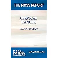 The Moss Report - Cervical Cancer Treatment Guide