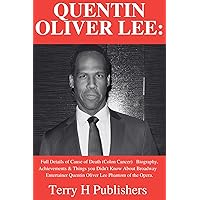 QUENTIN OLIVER LEE:: Full Details of Cause of Death (Colon Cancer) Biography, Achievements & Things you Didn't Know About Broadway Entertainer Quentin Oliver Lee Phantom of the Opera. QUENTIN OLIVER LEE:: Full Details of Cause of Death (Colon Cancer) Biography, Achievements & Things you Didn't Know About Broadway Entertainer Quentin Oliver Lee Phantom of the Opera. Kindle Paperback