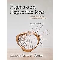 Rights and Reproductions: The Handbook for Cultural Institutions (American Alliance of Museums) Rights and Reproductions: The Handbook for Cultural Institutions (American Alliance of Museums) Kindle Edition with Audio/Video Paperback Hardcover