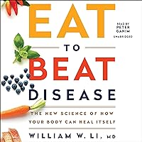 Eat to Beat Disease: The New Science of How Your Body Can Heal Itself Eat to Beat Disease: The New Science of How Your Body Can Heal Itself Audible Audiobook Kindle Hardcover Audio CD Paperback Spiral-bound