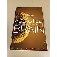 Addicted Brain, The: Why We Abuse Drugs, Alcohol, and Nicotine Addicted Brain, The: Why We Abuse Drugs, Alcohol, and Nicotine Paperback Hardcover