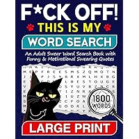 F*CK OFF! This is My Word Search: A Swear & Dirty Wordsearches Puzzle Book for Adults with Hilarious Rude Sayings and Motivational Swearing Quotes, ... & Unwind (Gag Gift for Sweary Lovers) F*CK OFF! This is My Word Search: A Swear & Dirty Wordsearches Puzzle Book for Adults with Hilarious Rude Sayings and Motivational Swearing Quotes, ... & Unwind (Gag Gift for Sweary Lovers) Paperback