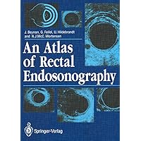 An Atlas of Rectal Endosonography An Atlas of Rectal Endosonography Kindle Hardcover Paperback