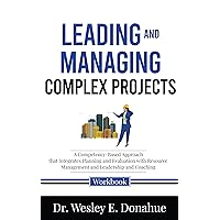Leading and Managing Complex Projects : A Competency-Based Approach that Integrates Planning and Evaluation with Resource Management and Leadership and ... for Structured Learning Book 1109)