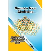 German New Medicine: The New Approach to Cancer Treatment, and Treatment of Inflammatory Bowel Disease German New Medicine: The New Approach to Cancer Treatment, and Treatment of Inflammatory Bowel Disease Paperback Kindle