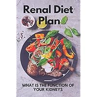 Renal Diet Plan: What Is The Function Of Your Kidneys