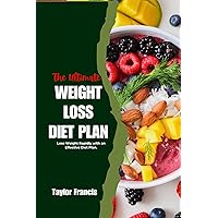 THE ULTIMATE WEIGHT LOSS DIET PLAN: Lose Weight Rapidly with an Effective Diet Plan. THE ULTIMATE WEIGHT LOSS DIET PLAN: Lose Weight Rapidly with an Effective Diet Plan. Kindle Paperback