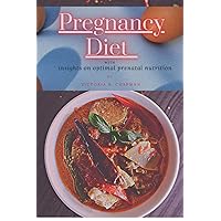 Pregnancy diet: With Insights on optimal prenatal Nutrition Pregnancy diet: With Insights on optimal prenatal Nutrition Paperback Kindle