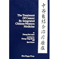 Treatment of Cancer by Integrated Chinese-Western Medicine Treatment of Cancer by Integrated Chinese-Western Medicine Paperback