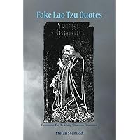 Fake Lao Tzu Quotes: Erroneous Tao Te Ching Citations Examined Fake Lao Tzu Quotes: Erroneous Tao Te Ching Citations Examined Paperback