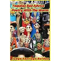 Tequila's Bad Advice: Poetry with the Worm