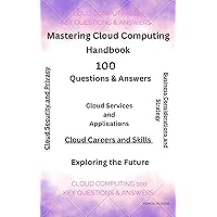 Clouding Computing - 100 Key Questions & Answers Clouding Computing - 100 Key Questions & Answers Kindle
