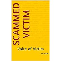Scammed Victim: Voice of Victim
