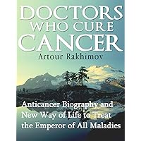 Doctors Who Cure Cancer (Diseases and Physical Ailments: Cancer - Medical Oncology Book 1) Doctors Who Cure Cancer (Diseases and Physical Ailments: Cancer - Medical Oncology Book 1) Kindle Paperback