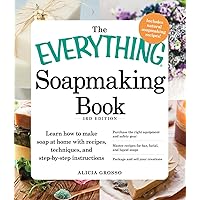 The Everything Soapmaking Book: Learn How to Make Soap at Home with Recipes, Techniques, and Step-by-Step Instructions - Purchase the right equipment ... and sell your creations (Everything® Series)