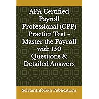 APA Certified Payroll Professional (CPP) Practice Test - Master the Payroll with 150 Questions & Detailed Answers #1