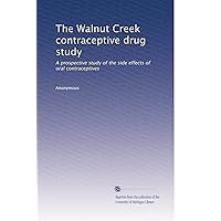 The Walnut Creek contraceptive drug study: A prospective study of the side effects of oral contraceptives