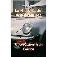 La Historia del Porsche 911: La Evolución de un Clásico (Libros de Automóviles y Motocicletas) (Spanish Edition) La Historia del Porsche 911: La Evolución de un Clásico (Libros de Automóviles y Motocicletas) (Spanish Edition) Kindle Hardcover Paperback