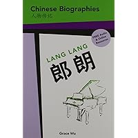 Chinese Biographies: Lang Lang (Chinese Biographies: Graded Readers) (Chinese and English Edition) Chinese Biographies: Lang Lang (Chinese Biographies: Graded Readers) (Chinese and English Edition) Paperback