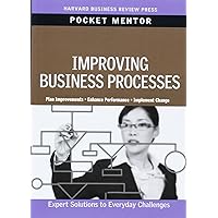 Improving Business Processes (Pocket Mentor) Improving Business Processes (Pocket Mentor) Paperback Kindle