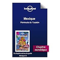 Mexique - Péninsule du Yucatán (French Edition)