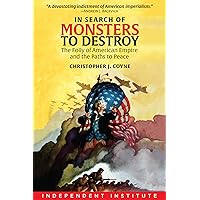 In Search of Monsters to Destroy: The Folly of American Empire and the Paths to Peace In Search of Monsters to Destroy: The Folly of American Empire and the Paths to Peace Hardcover Kindle