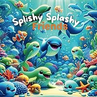 Splishy Splashy Friends: Childrens Poetry Book About The Ocean Splishy Splashy Friends: Childrens Poetry Book About The Ocean Paperback Kindle