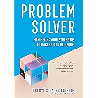 Problem Solver: Maximizing Your Strengths to Make Better Decisions (AREA Method Publications) Problem Solver: Maximizing Your Strengths to Make Better Decisions (AREA Method Publications) Kindle Paperback Audible Audiobook Hardcover Audio CD