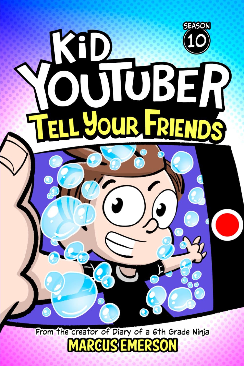 Kid Youtuber 10: Tell Your Friends: From the Creator of Diary of a 6th Grade Ninja