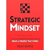 Strategic Mindset : A 7-Day Plan to Identify What Matters and Create a Strategy that Works (Productivity Series Book 4) Strategic Mindset : A 7-Day Plan to Identify What Matters and Create a Strategy that Works (Productivity Series Book 4) Kindle Paperback Audible Audiobook