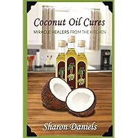 Coconut Oil Cures (Miracle Healers From The Kitchen) Coconut Oil Cures (Miracle Healers From The Kitchen) Paperback Kindle Audible Audiobook