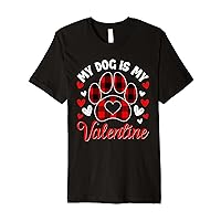 My Dog Is My Valentine Funny Valentine's Day Dog Puppy Lover Premium T-Shirt