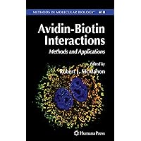 Avidin-Biotin Interactions: Methods and Applications (Methods in Molecular Biology, 418) Avidin-Biotin Interactions: Methods and Applications (Methods in Molecular Biology, 418) Hardcover Kindle Paperback