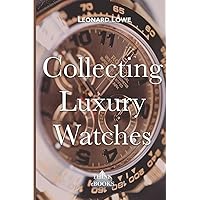 Collecting Luxury Watches Collecting Luxury Watches Paperback
