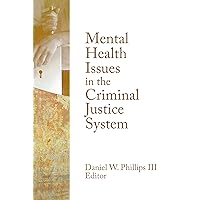 Mental Health Issues in the Criminal Justice System Mental Health Issues in the Criminal Justice System Kindle Hardcover Paperback