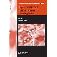 Bupleurum Species: Scientific Evaluation and Clinical Applications (Traditional Herbal Medicines for Modern Times Book 7) Bupleurum Species: Scientific Evaluation and Clinical Applications (Traditional Herbal Medicines for Modern Times Book 7) Kindle Hardcover Paperback