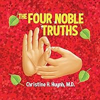 The Four Noble Truths: The Buddha’s First Sermon In Buddhism For Children – A Buddhist Teaching For Kids (Bringing the Buddha's Teachings Into Practice) The Four Noble Truths: The Buddha’s First Sermon In Buddhism For Children – A Buddhist Teaching For Kids (Bringing the Buddha's Teachings Into Practice) Paperback Kindle