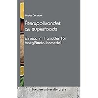 Återupplivandet av superfoods: En resa in i framtiden för bortglömda livsmedel (Swedish Edition) Återupplivandet av superfoods: En resa in i framtiden för bortglömda livsmedel (Swedish Edition) Kindle Paperback