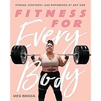 Fitness for Every Body: Strong, Confident, and Empowered at Any Size Fitness for Every Body: Strong, Confident, and Empowered at Any Size Paperback Kindle Audible Audiobook Audio CD