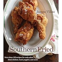 Southern Fried: More Than 150 Recipes for Crab Cakes, Fried Chicken, Hush Puppies, and More Southern Fried: More Than 150 Recipes for Crab Cakes, Fried Chicken, Hush Puppies, and More Kindle Paperback Hardcover