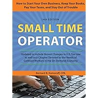 Small Time Operator: How to Start Your Own Business, Keep Your Books, Pay Your Taxes, and Stay Out of Trouble Small Time Operator: How to Start Your Own Business, Keep Your Books, Pay Your Taxes, and Stay Out of Trouble Paperback