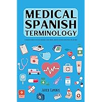 Medical Spanish Terminology: A Comprehensive Workbook For Healthcare Professionals To Learn, Pronounce, Understand, And Memorize Essential Medical Terms ... (Spanish For Medical Professionals 1) Medical Spanish Terminology: A Comprehensive Workbook For Healthcare Professionals To Learn, Pronounce, Understand, And Memorize Essential Medical Terms ... (Spanish For Medical Professionals 1) Kindle Hardcover Paperback