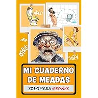 Mi cuaderno de meadas | Regalo de broma divertido | Para amigos | Experiencia en el retrete | Voy a echar un meo (Spanish Edition) Mi cuaderno de meadas | Regalo de broma divertido | Para amigos | Experiencia en el retrete | Voy a echar un meo (Spanish Edition) Paperback