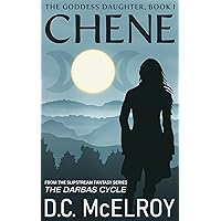 Chene: Book One in The Goddess Daughter Trilogy and The Darbas Cycle Chene: Book One in The Goddess Daughter Trilogy and The Darbas Cycle Kindle Paperback