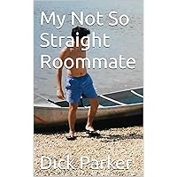 My Not So Straight Roommate My Not So Straight Roommate Kindle Paperback