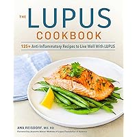 The Lupus Cookbook: 125+ Anti-Inflammatory Recipes to Live Well With Lupus The Lupus Cookbook: 125+ Anti-Inflammatory Recipes to Live Well With Lupus Paperback Kindle Spiral-bound