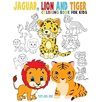 Jaguar, lion and tiger coloring book for kids: Beautiful tiger lions and jaguar coloring book for kids 3-4-5-6-7-8-9-10-11-12 years old
