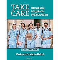 Take Care: Communicating in English with Health Care Workers Take Care: Communicating in English with Health Care Workers Paperback Kindle