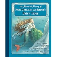 An Illustrated Treasury of Hans Christian Andersen's Fairy Tales: The Little Mermaid, Thumbelina, The Princess and the Pea and many more classic stories An Illustrated Treasury of Hans Christian Andersen's Fairy Tales: The Little Mermaid, Thumbelina, The Princess and the Pea and many more classic stories Hardcover Paperback